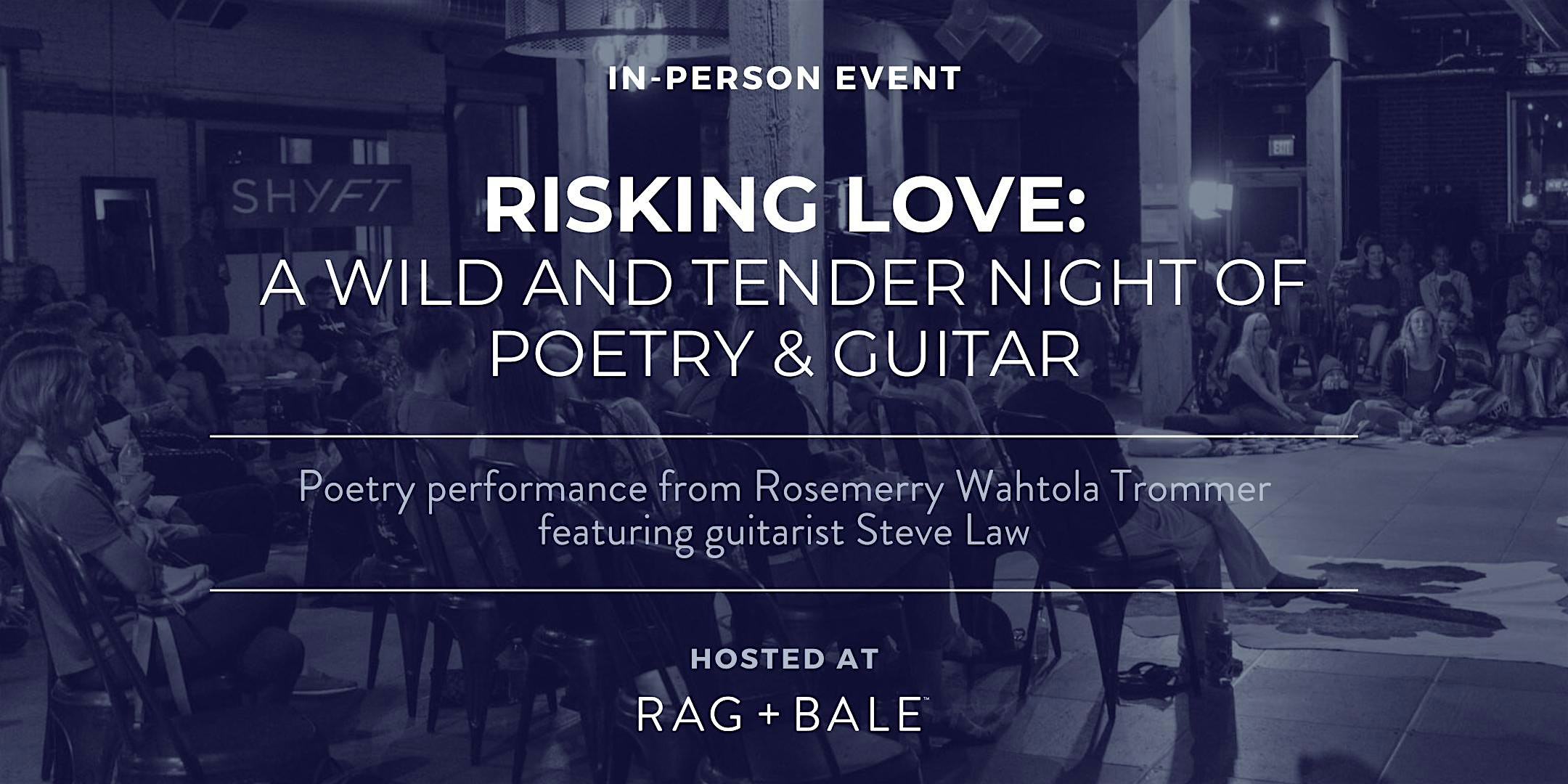 Risking Love: A Wild and Tender Night of Poetry & Guitar