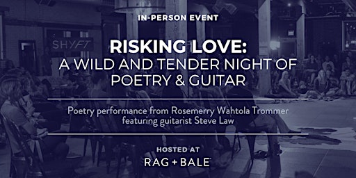 Imagem principal do evento Risking Love: A Wild and Tender Night of Poetry & Guitar