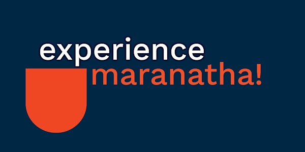 Experience Maranatha!