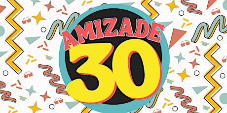 Amizade's 30th Anniversary Celebration and Fundraiser