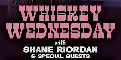 Frontier Whiskey Wednesday with Shane Riordan and Special Guests primary image