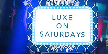 Luxe on Saturdays (guest list) primary image