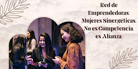 Red de Emprendedoras: Mujeres Sinergéticas. No es Competencia, es Alianza.