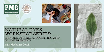 Immagine principale di Natural Dyes Workshop Series: Bundle Dyeing, Ecoprinting, & Plant Printing 