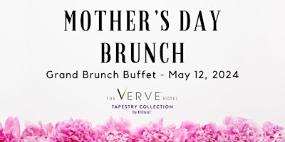 Primaire afbeelding van Mother's Day Brunch at The VERVE Hotel, Tapestry Collection by Hilton