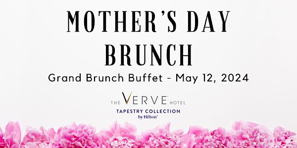 Mother's Day Brunch at The VERVE Hotel, Tapestry Collection by Hilton
