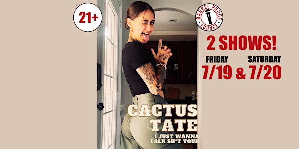 Friday Standup Comedy - Cactus Tate - I Just Wanna Talk Sh!t Tour!
