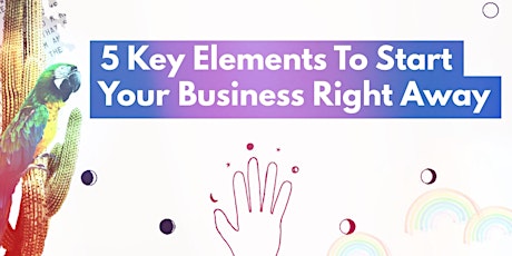 5 Elements To Have In Place Right Away When Starting Your Business primary image