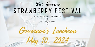 2024 West Tennessee Strawberry Festival Governor's Luncheon (SOLD OUT) primary image