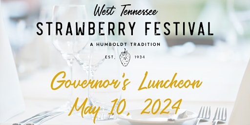 Hauptbild für 2024 West Tennessee Strawberry Festival Governor's Luncheon (SOLD OUT)