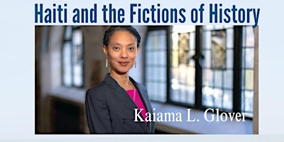 Primaire afbeelding van Haiti and the Fictions of History with Kaiama L. Glover