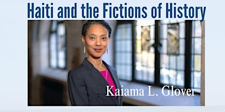 Haiti and the Fictions of History with Kaiama L. Glover