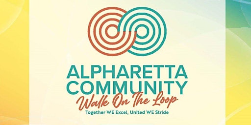 Primaire afbeelding van Alpharetta Community Walk On The Loop - Together WE Excel; United WE Stride