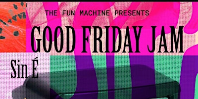 The Fun Machine Presents : Good Friday Jam primary image