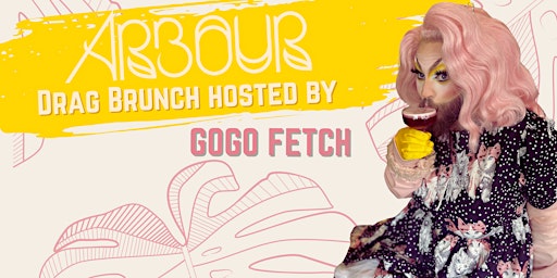 Image principale de Arbour's Drag Brunch hosted by Gogo Fetch