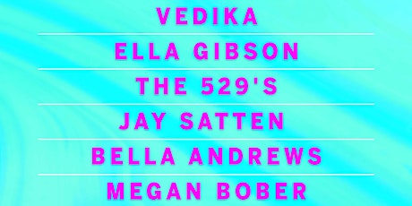 VEDIKA, ELLA GIBSON, THE 529'S, JAY SATTEN, BELLA ANDREWS, MEGAN BOBER