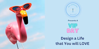 Immagine principale di VIP Day: Design A Life You Will Love! 