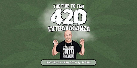 The Five to Ten 4-20 Extravaganza at the Globe