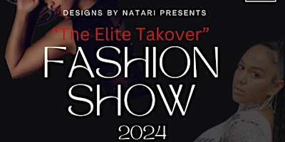 Imagem principal do evento Designs by Natari presents “THE ELITE TAKEOVER” Fashion Show