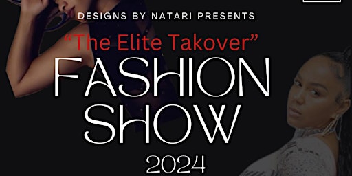 Imagem principal do evento Designs by Natari presents “THE ELITE TAKEOVER” Fashion Show