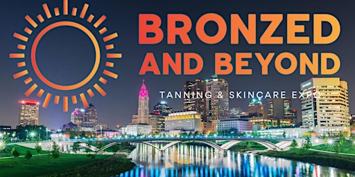 Primaire afbeelding van Bronzed And Beyond - Tanning & Skincare Expo