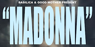 BASILICA & GOOD MOTHER PRESENT "MADONNA" primary image