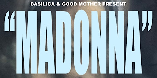 Primaire afbeelding van BASILICA & GOOD MOTHER PRESENT "MADONNA"