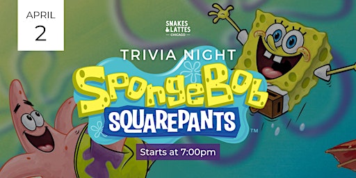 Imagem principal do evento SpongeBob SquarePants Trivia Night - Snakes & Lattes Chicago (US)