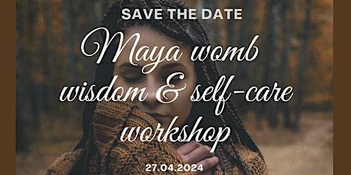 Hauptbild für Maya womb wisdom und self-care workshop