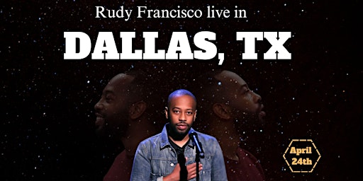 Rudy Francisco Live in Dallas, TX primary image