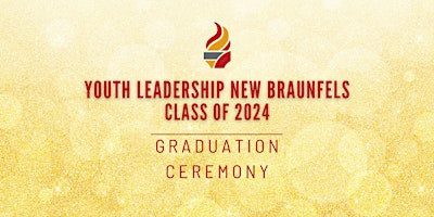 Primaire afbeelding van Youth Leadership New Braunfels Class of 2024 Graduation Ceremony