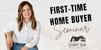 First Time Home Buyer Seminar primary image