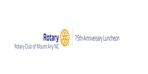 Imagen principal de Rotary Club of Mount Airy 75th Anniversary Luncheon