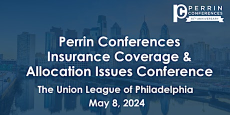 Perrin Conferences Insurance Coverage & Allocation Issues Conference