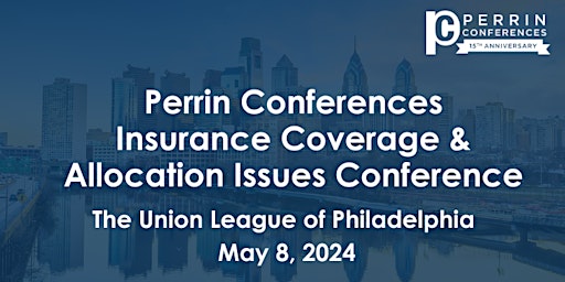 Imagem principal do evento Perrin Conferences Insurance Coverage & Allocation Issues Conference