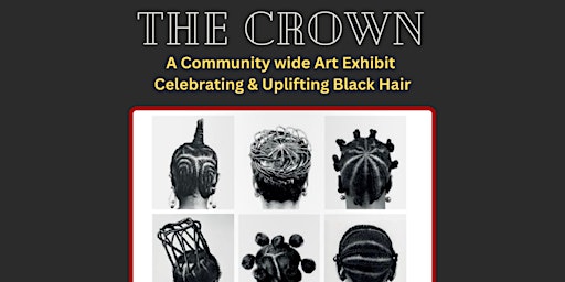 Hauptbild für The Crown: A Community-wide Art Exhibit  Celebrating & Uplifting Black Hair