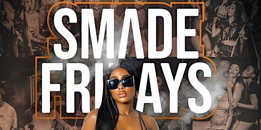 Primaire afbeelding van Smade Fridays - Afrobeats, Bashment, Amapiano