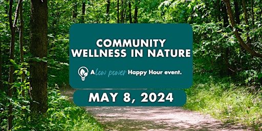 Immagine principale di Community Wellness in Nature. A Low Power Happy Hour Event 