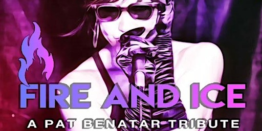 Primaire afbeelding van Fire And Ice A Pat Benatar Tribute with special guest She Rocks