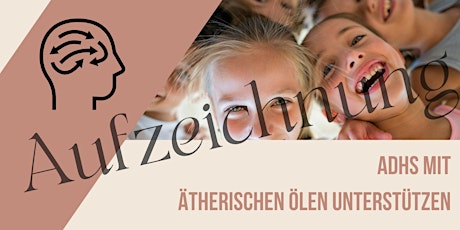 AUFZEICHNUNG - ADHS mit ätherischen Ölen begleiten