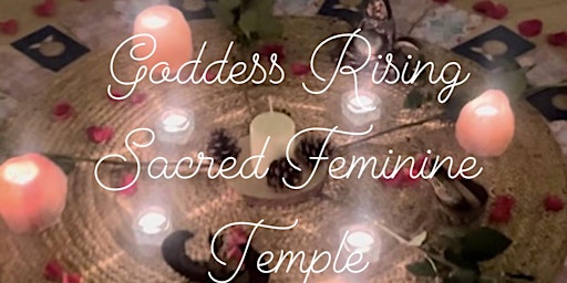 Imagem principal do evento Goddess Rising Sacred Feminine Temple