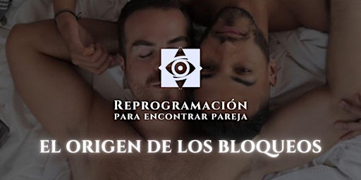 Primaire afbeelding van Reprogramación para encontrar pareja gay | Origen de los bloqueos