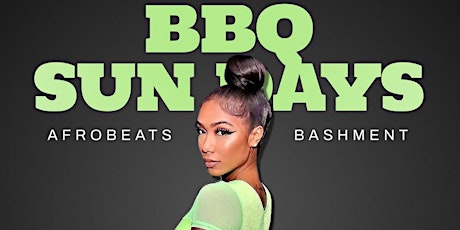 BBQ SUNDAYS - AFROBEAT MEET BASHMENT