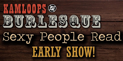 Primaire afbeelding van Kamloops Burlesque presents Sexy People Read - EARLY SHOW