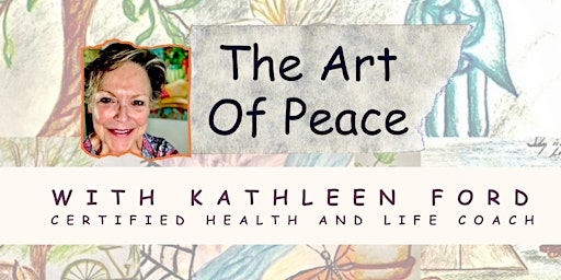 Image principale de The Art Of Peace With Kathleen Ford