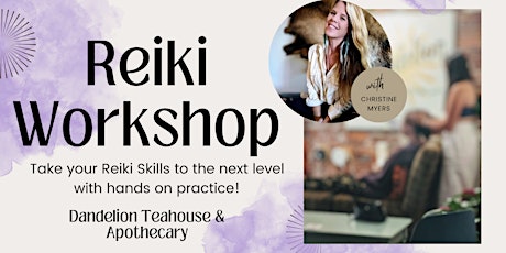 Reiki Workshop for Practitioners @ Dandelion Teahouse & Apothecary