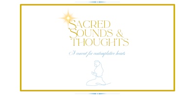 Sacred Sounds and Thoughts: a concert for contemplative hearts primary image
