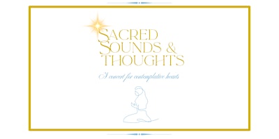 Immagine principale di Sacred Sounds and Thoughts: a concert for contemplative hearts 