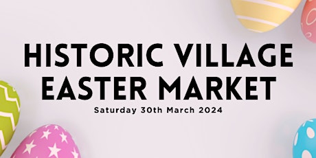 Historic Village Easter Markets