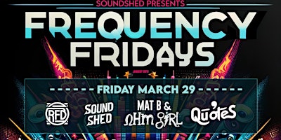 Imagen principal de FREQUENCY FRIDAYS - MAT B & OHM GIRL, QUOTES, RFD, SOUNDSHED